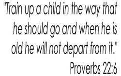 Proverbs 22:6